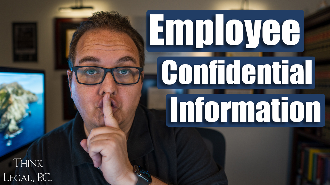 A Complete List of Confidential Employee Information Think Legal, P.C.
