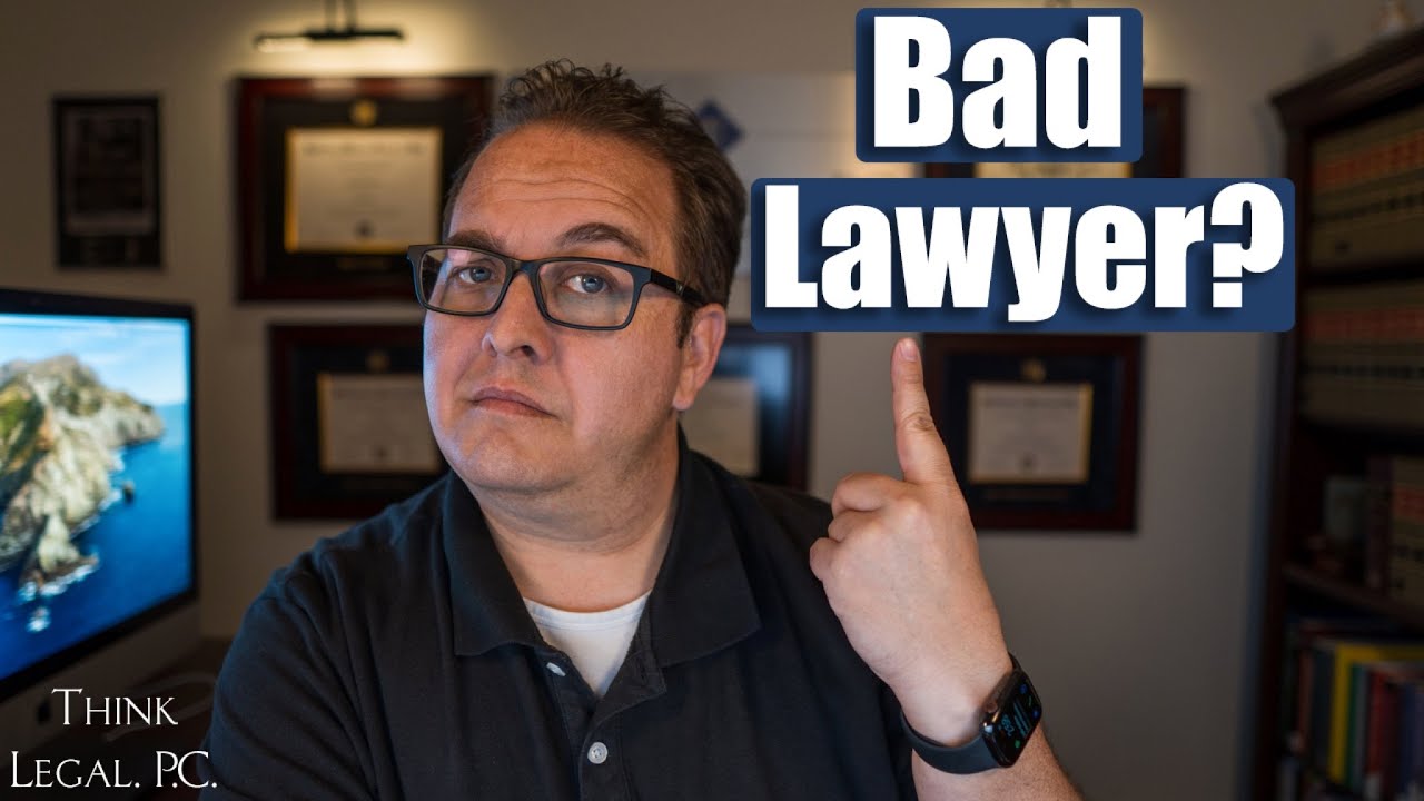 7 Signs You Hired A Bad Lawyer (and What You Can Do About It) Think